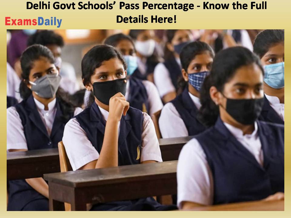 Delhi Govt Schools’ Pass Percentage - Know