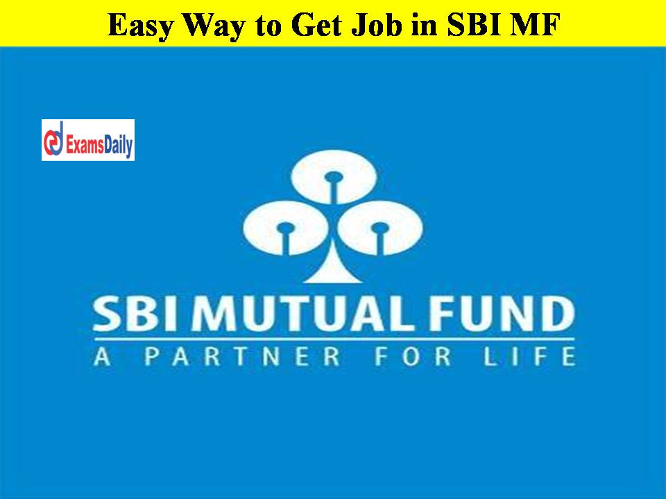 Easy Way to Get Job in SBI MF!! Apply to Make Your Life Better!!