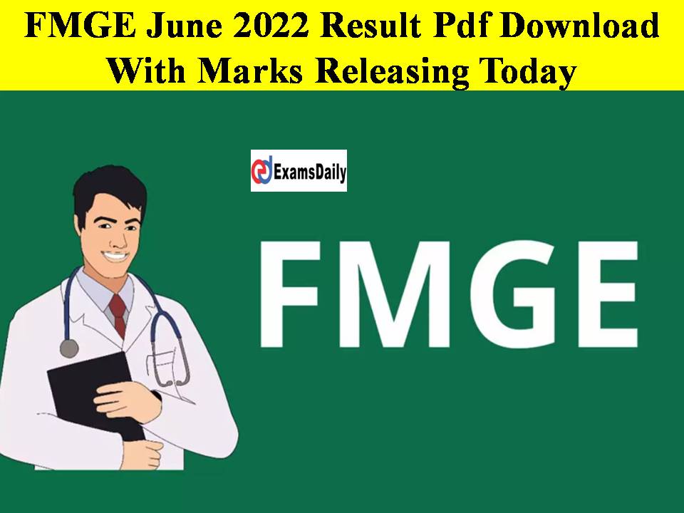 FMGE June 2022 Result Pdf Download With Marks Releasing Today- Check Online, College Wise Link!!