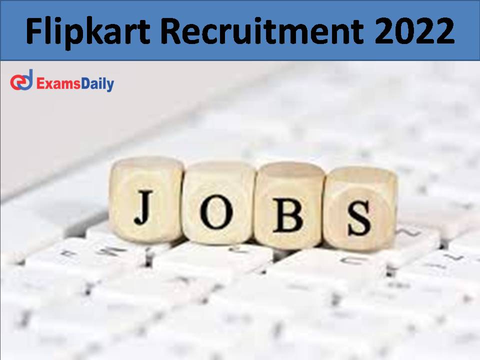 Flipkart Recruitment 2022..