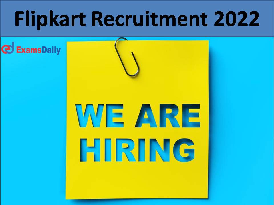 Flipkart Recruitment 2022.