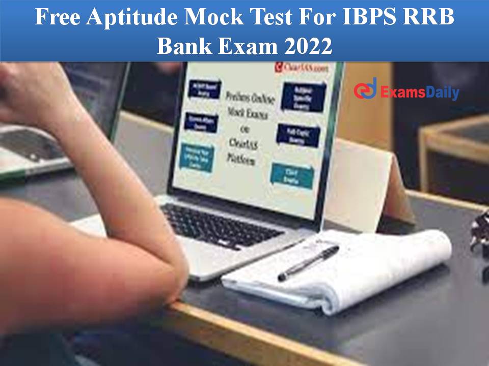 Free Aptitude Mock Test For IBPS RRB Bank Exam 2022