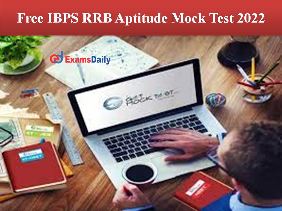 Free IBPS RRB Aptitude Mock Test 2022
