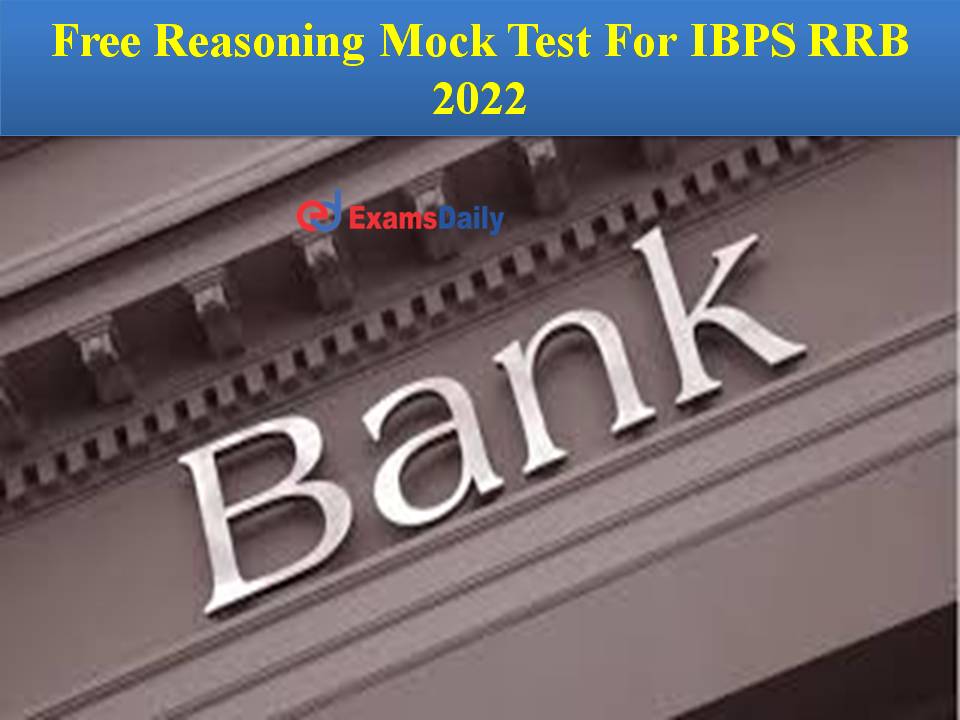 Free Reasoning Mock Test For IBPS RRB 2022