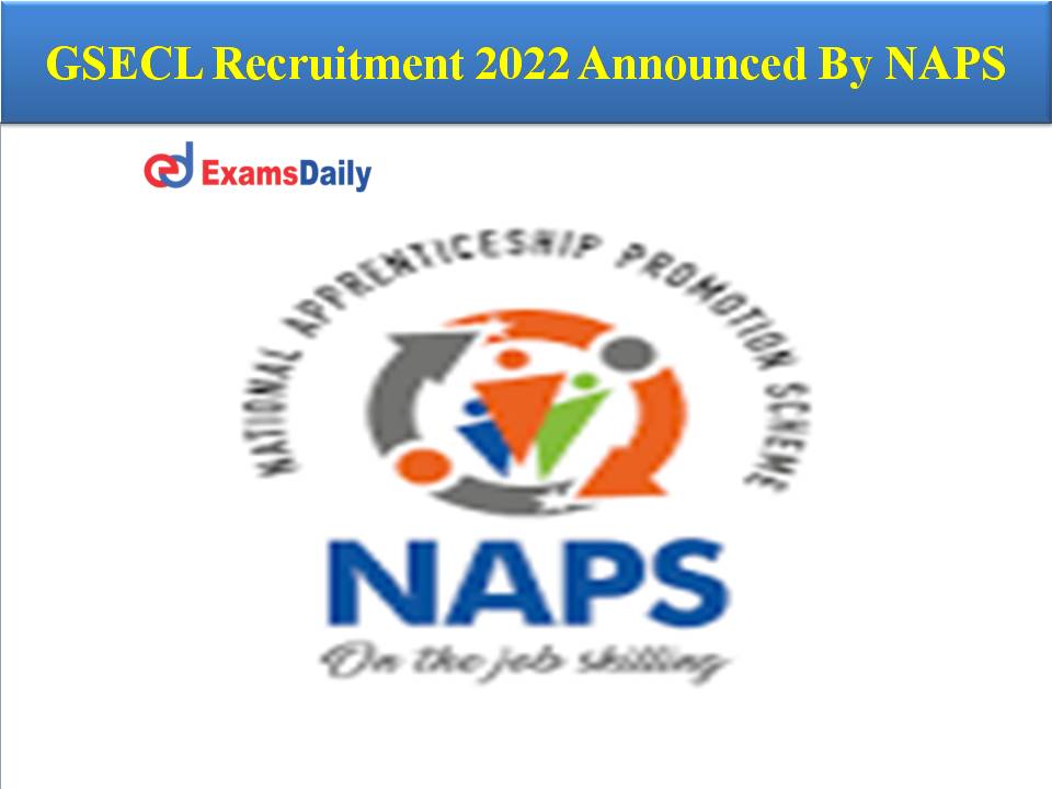 GSECL Recruitment 2022 Announced By NAPS