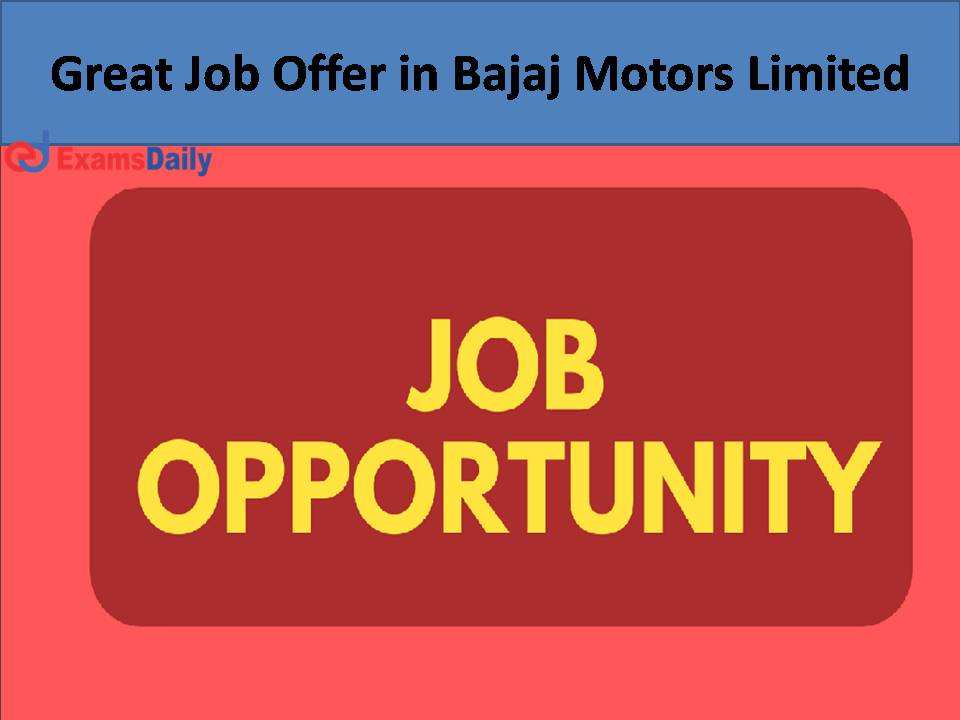 Great Job Offer in Bajaj Motors Limited