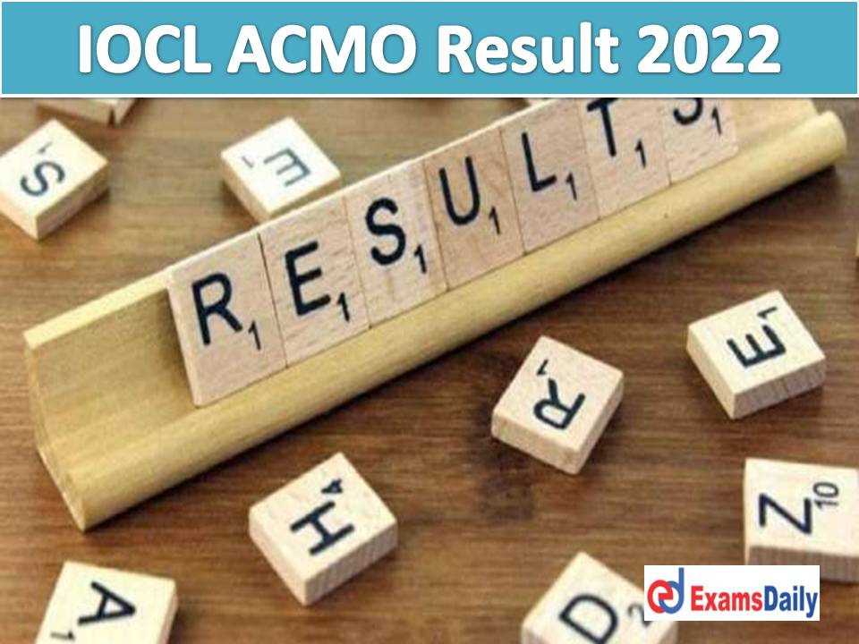IOCL ACMO Result 2022 Out – Download Personal Interview Date & Shortlist for Additional Chief Medical Officer in Grade D!!!