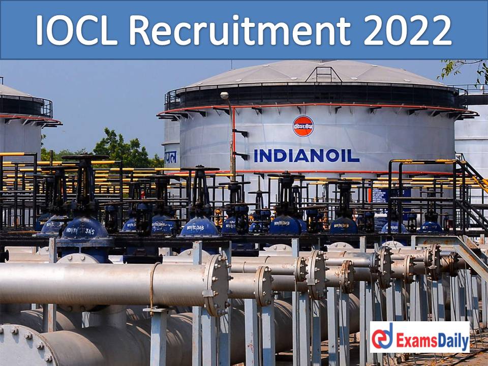 IOCL Recruitment 2022 Notification - Indian Nationals Attention | Concessions / Relaxations Available!!!