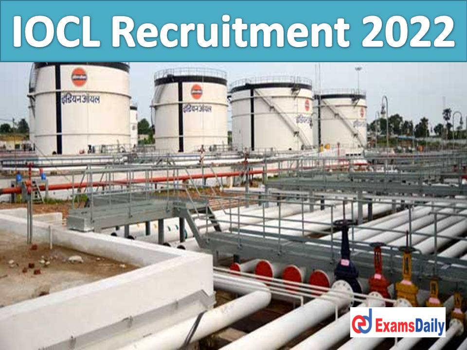 IOCL Recruitment 2022 Notification – Applications will be Disabled Shortly | Remuneration Rs.40, 000 PM!!!