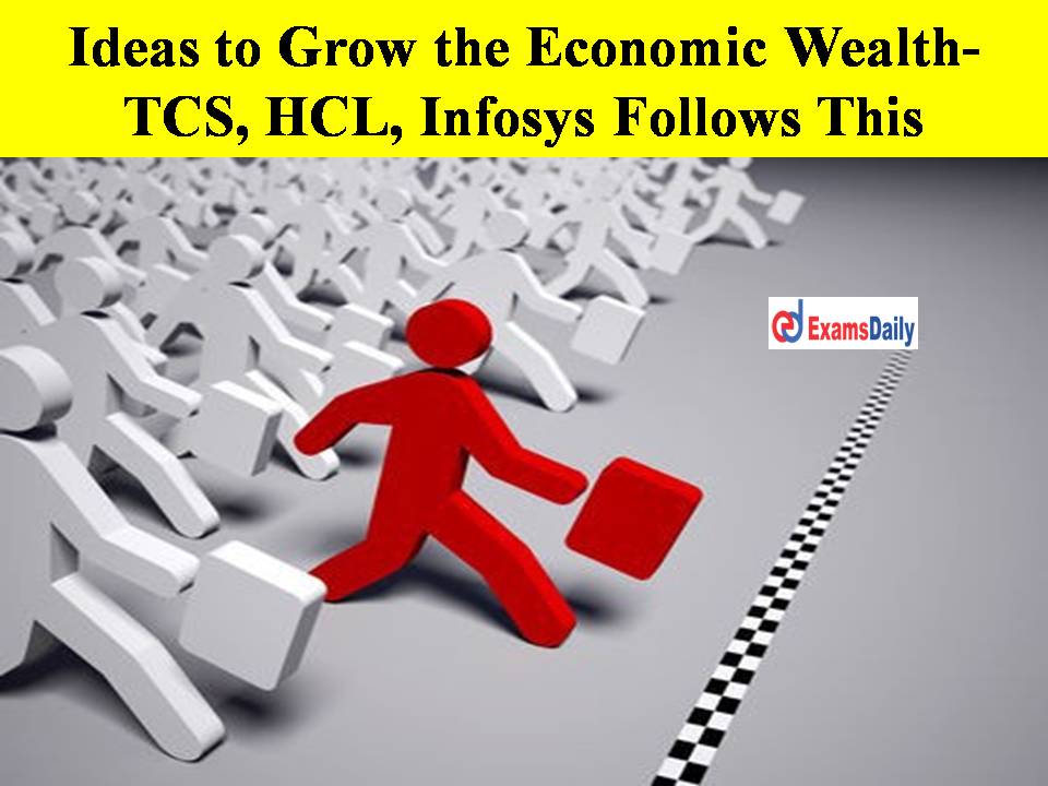 Ideas to Grow the Economic Wealth- TCS, HCL, Infosys Follows This!!!