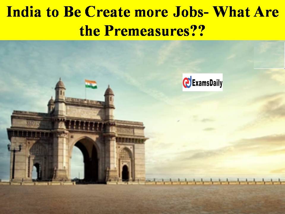 India to Be Create more Jobs- What Are the Premeasures