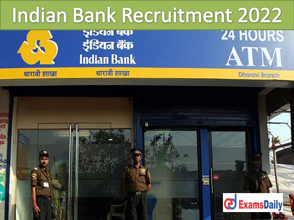Indian Bank New Recruitment 2022 Out – Offer for Engineers | Remuneration & Perquisites is Negotiable!!!