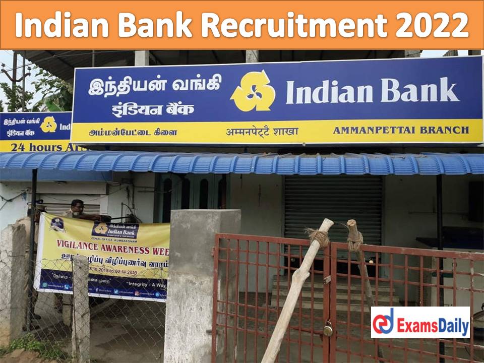 Indian Bank Recruitment 2022 Notification – Just Two Days Left for Application Submission!!!