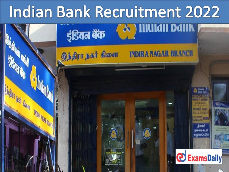 Indian Bank Recruitment 2022 – Any Degree (Any Discipline) Holders Attention!!!