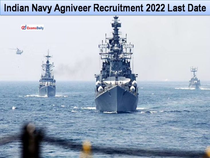 Indian Navy Agniveer Recruitment 2022 Last Date