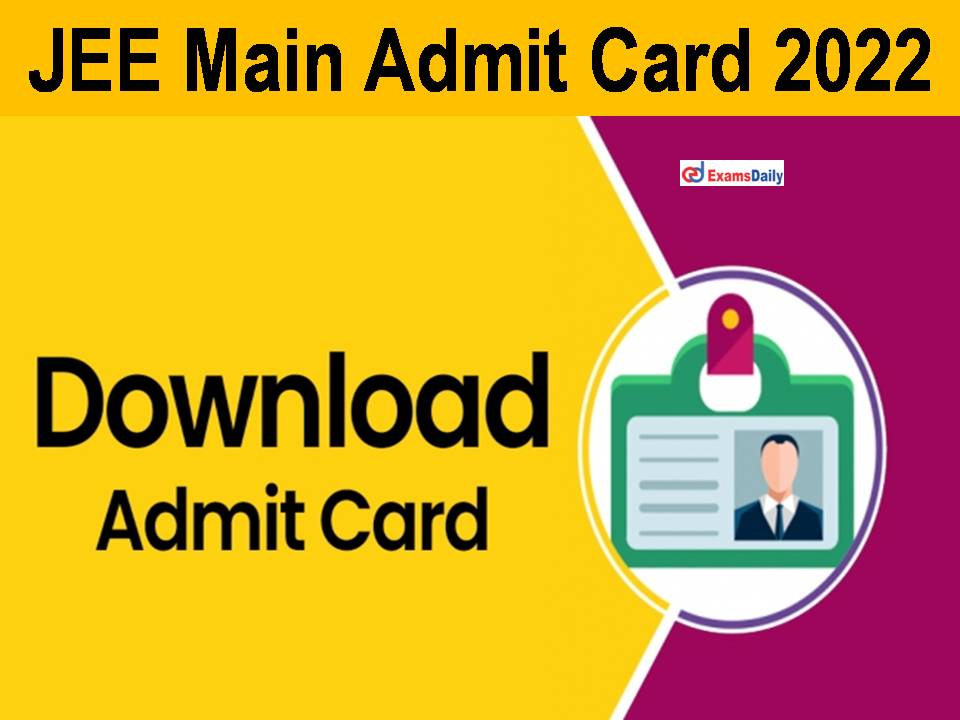 JEE Main Admit Card 2022
