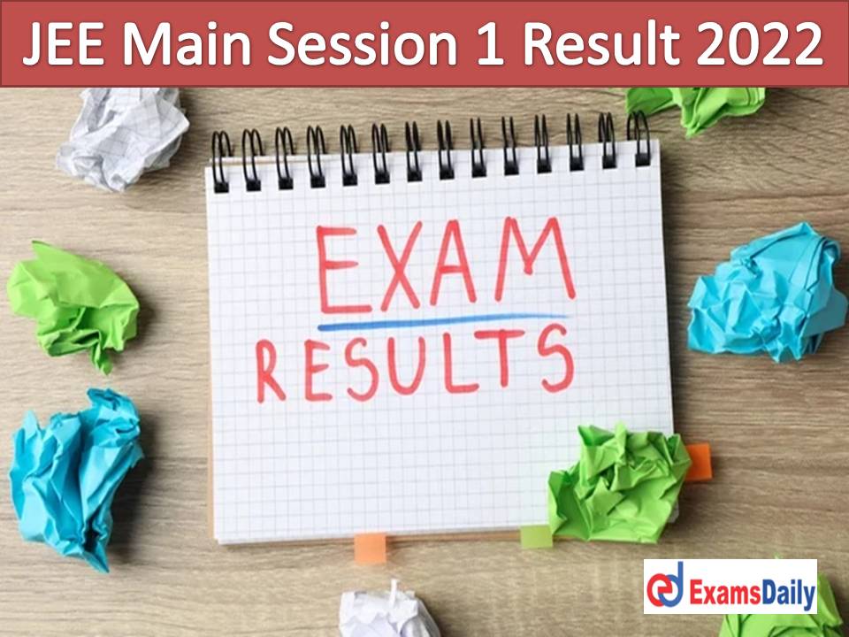 JEE Main Session 1 Score Card Out – Download NTA June 2022 Paper 1 (B.E/B.Tech) Result & Topper List!!!