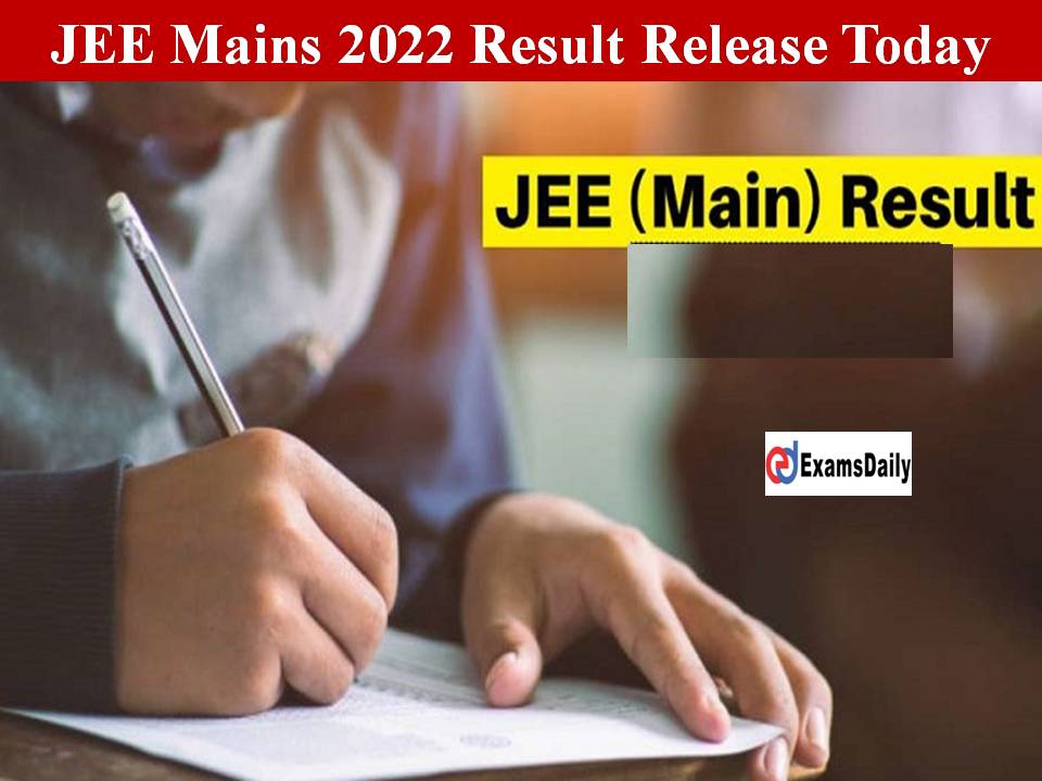 JEE Mains 2022 Result Release Today!! Check Direct Download Link Here!!