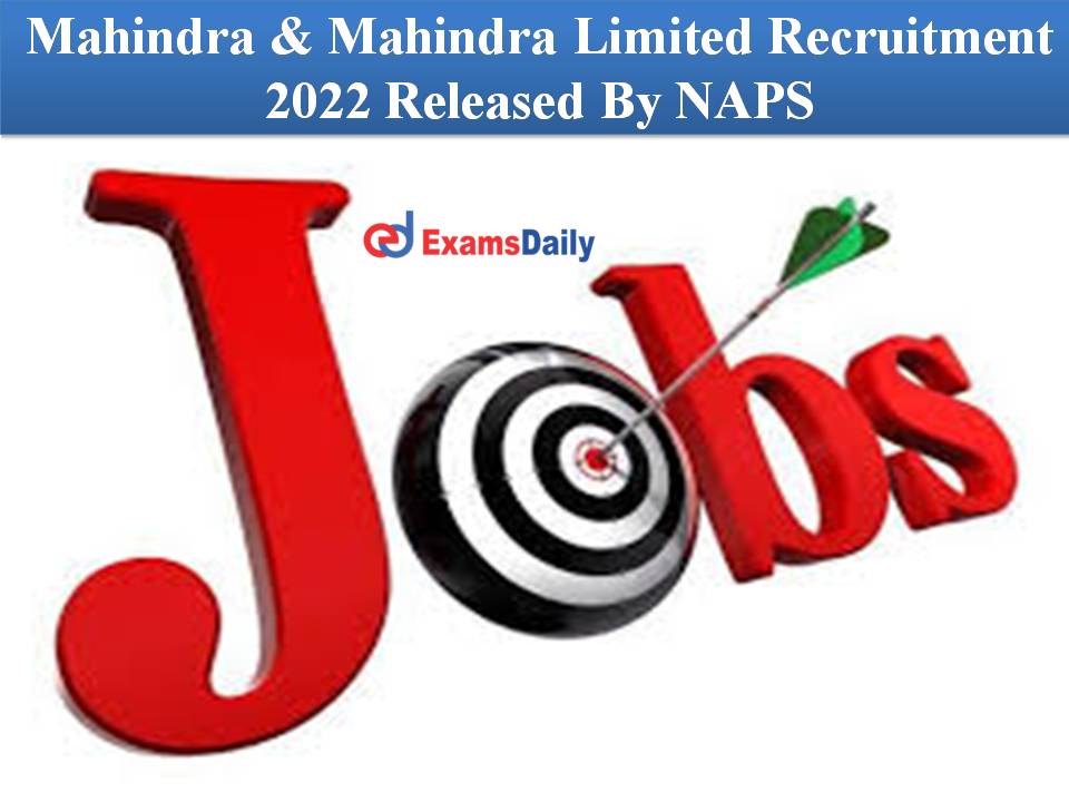Mahindra & Mahindra Limited Recruitment 2022 Released By NAPS