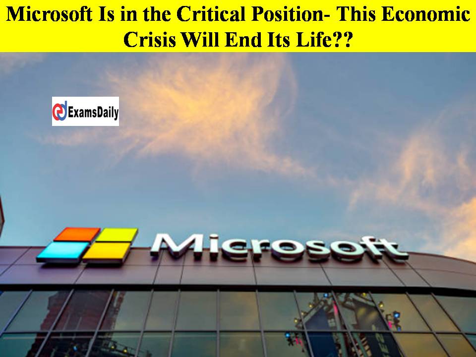Microsoft Is in the Critical Position- This Economic Crisis Will End Its Life
