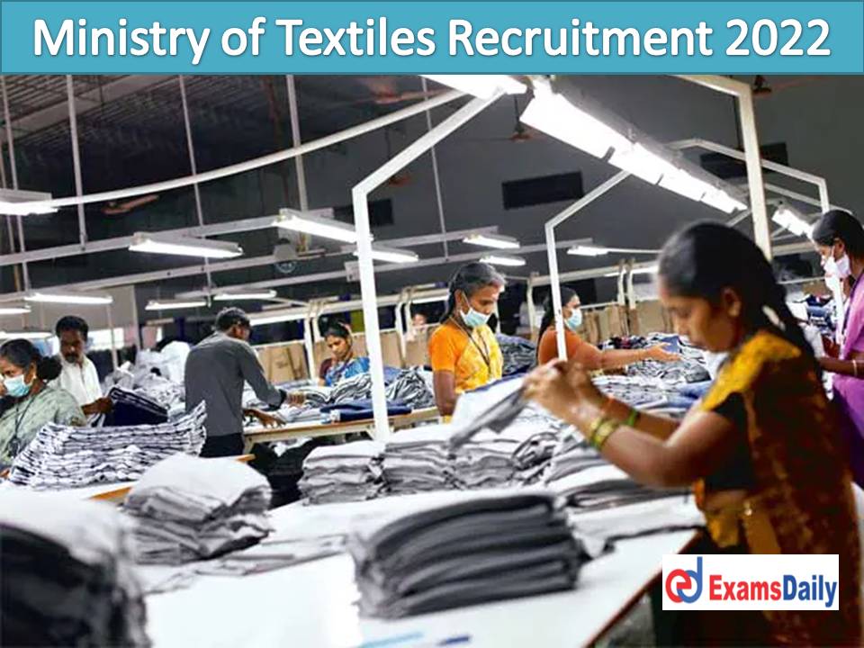 Ministry of Textiles Recruitment 2022 Out – Salary up to Rs.1, 12,400 PM