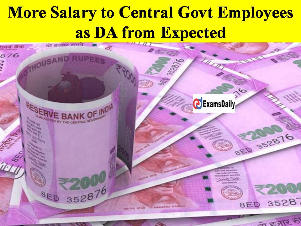 More Salary to Central Govt Employees as DA from Expected!!