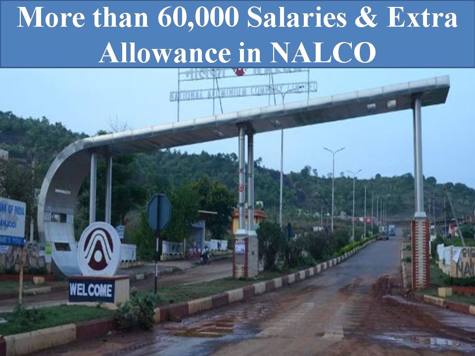 More than 60,000 Salaries & Extra Allowance in NALCO