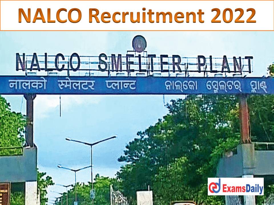 NALCO Recruitment 2022 Without Gate Out – Income Rs. Rs. 65,000 + Allowance Personal Interview Only!!!