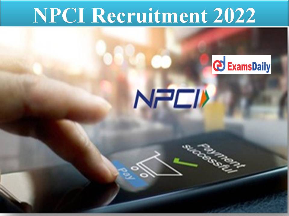 NPCI Recruitment 2022