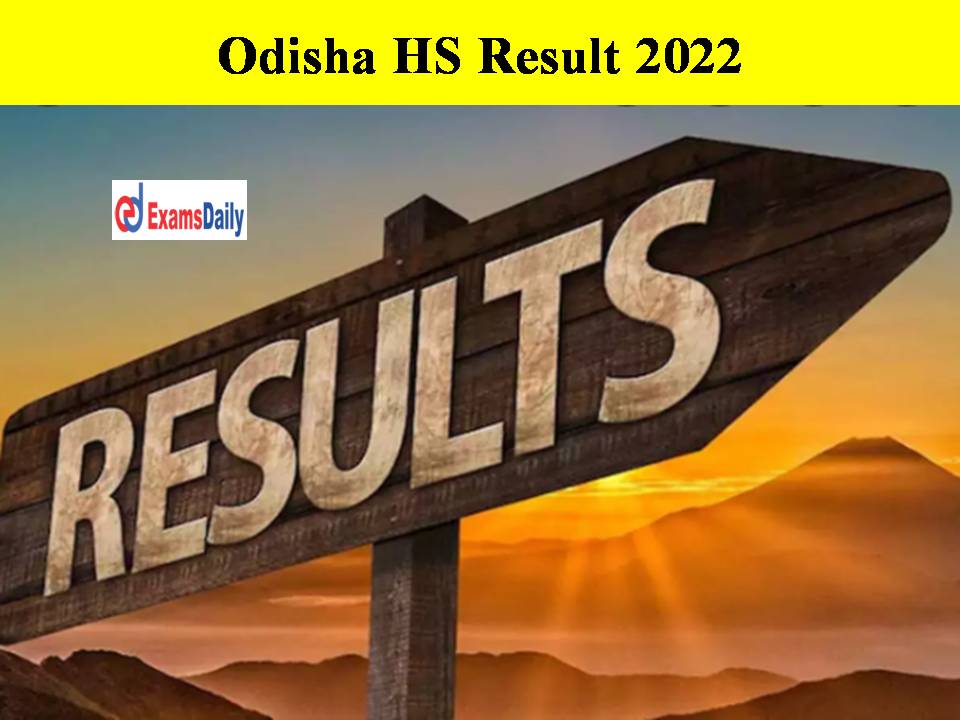 Odisha HS Result 2022 – Check Direct Link To Download Here!!