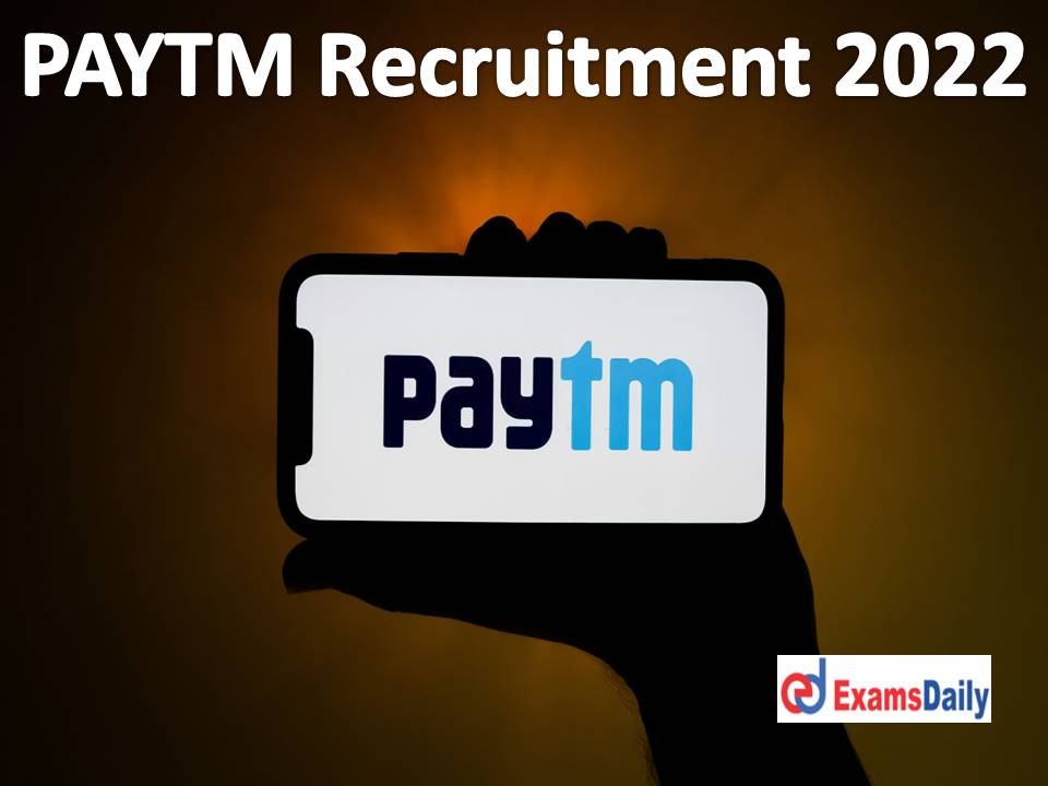 PAYTM Recruitment 2022 For Degree Holders – Rare Opportunity For Job Seekers Apply For THIS!!!