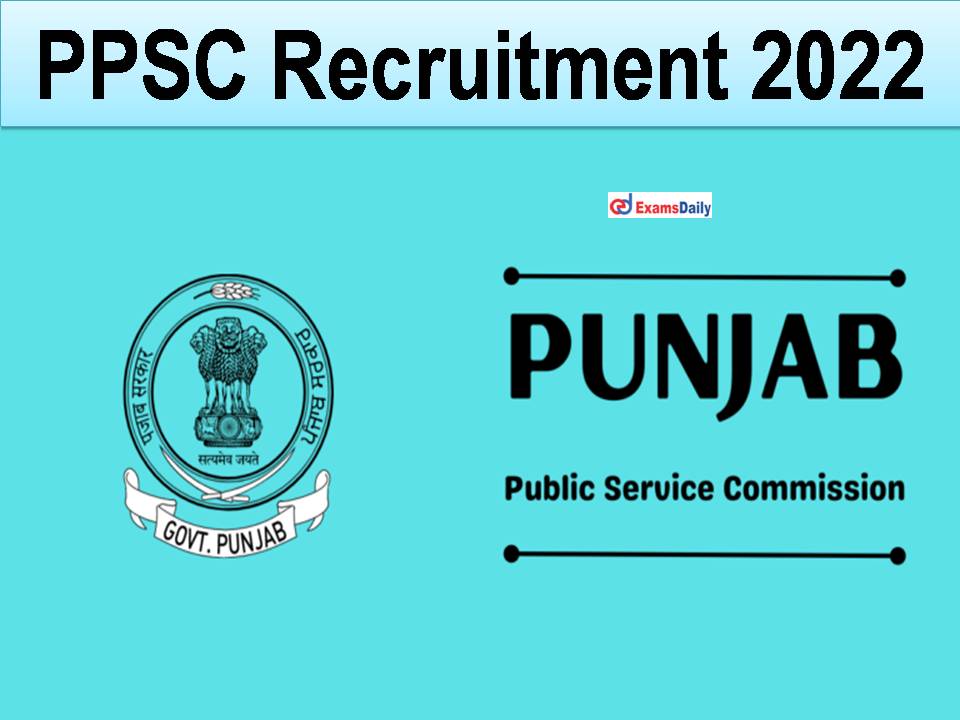 PPSC Recruitment 2022 Out – 400+ Job Openings For Degree Holders || Monthly  Remuneration Up to ,600/-!!!