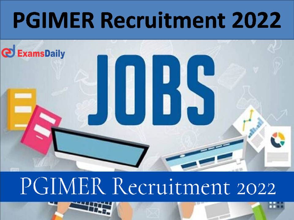 PGIMER Recruitment 2022: Job Opening for Any Bachelors Degree Holders – Download Vacancy Circular Here!!!