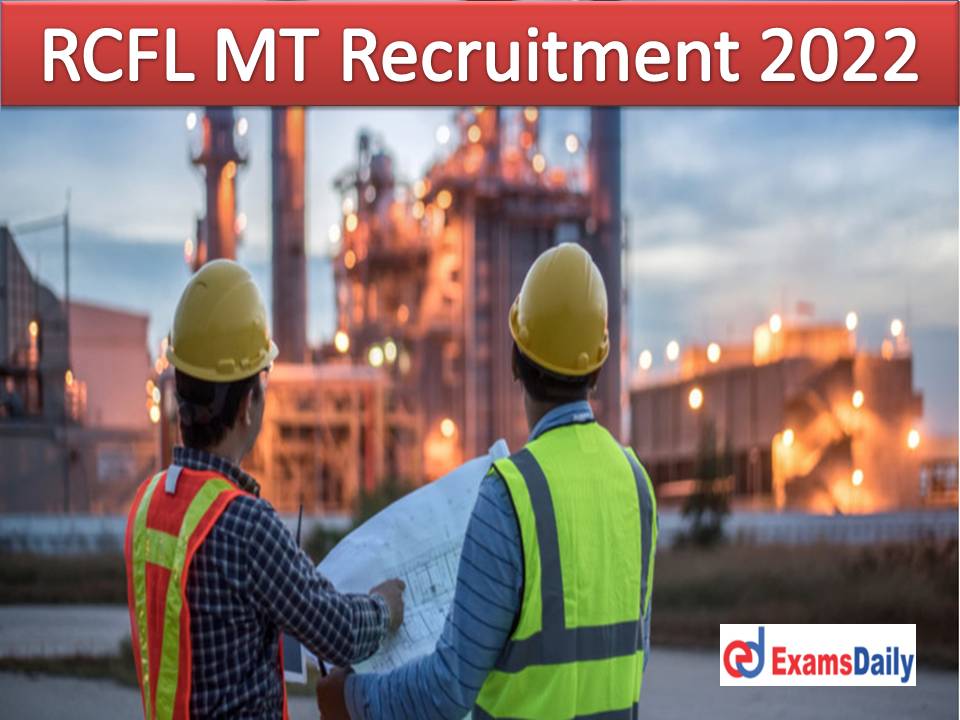 RCFL MT Recruitment 2022 Apply Online – Link will be Begins on 4 Days Check Full Vacancies Details Inside!!!