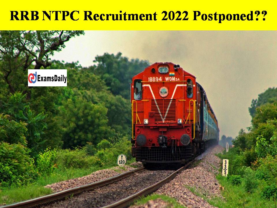 RRB NTPC Recruitment 2022 Postponed- Check Official Notice Here!!