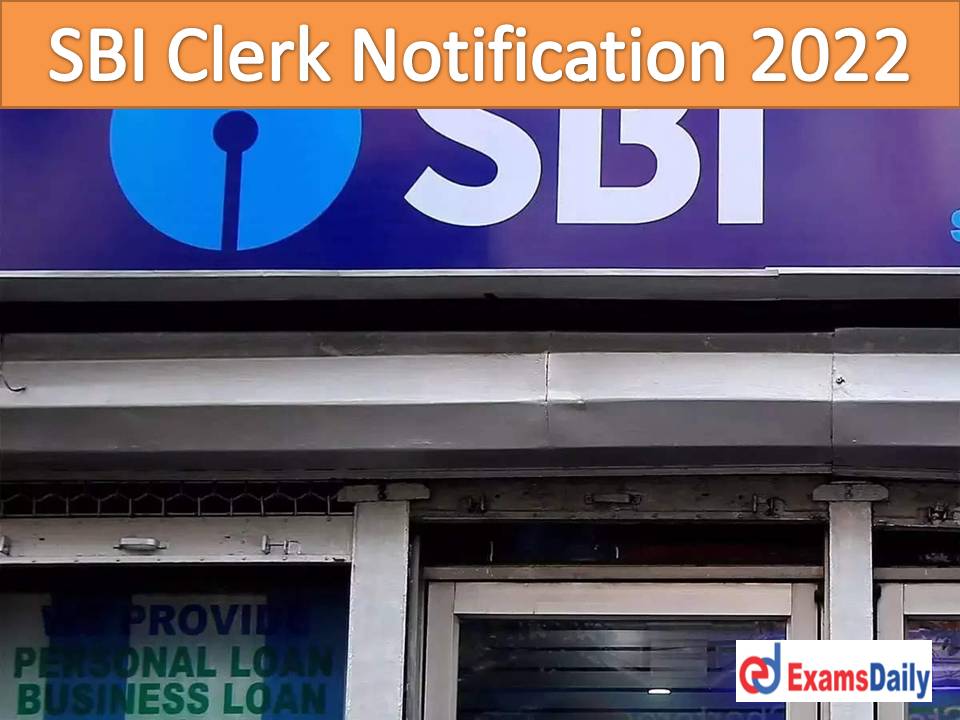 SBI Clerk Notification 2022 Expected Date (July 2022) – More Than 5000 Vacancies (Tentative)!!!
