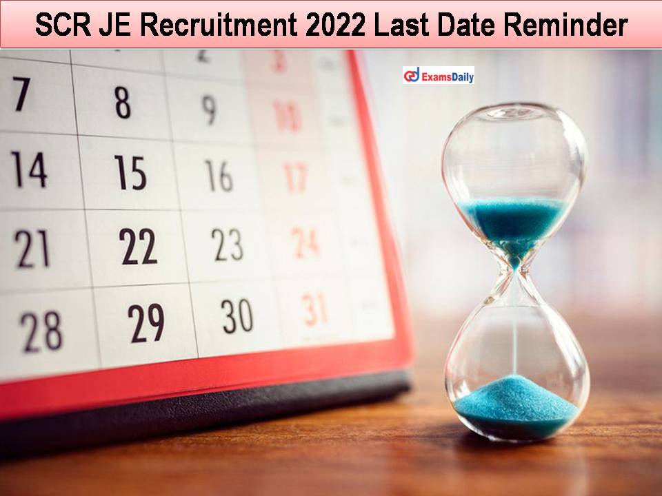 SCR JE Recruitment 2022 Last Date Reminder – Check Eligibility Criteria || Apply Soon!!!