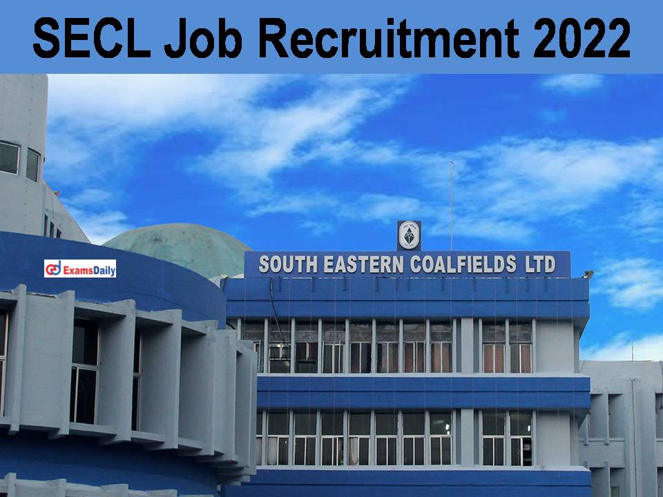 SECL Job Recruitment 2022 | 170 Job Openings: Few Days Only To Apply!!!