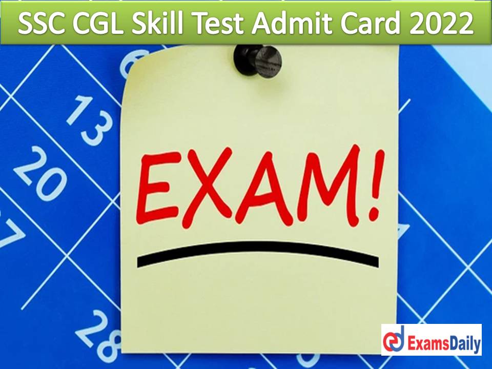 SSC CGL Skill Test Admit Card 2022 – Download CPT & DEST Date for Combined Graduate Level Exam 2020!!!