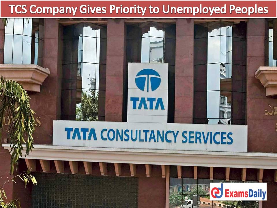 TCS Company Gives Priority to Unemployed Peoples… Indian Nationals & Others can Apply!!!