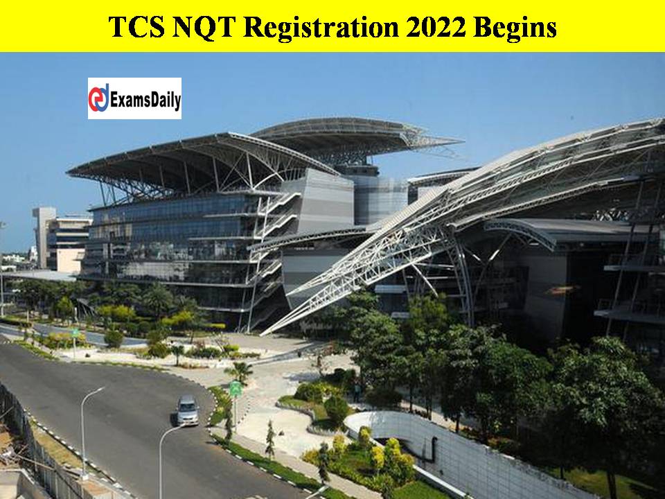 TCS NQT Registration 2022 Begins-Huge IT Job Offers in TCS- Freshers Can Apply!!