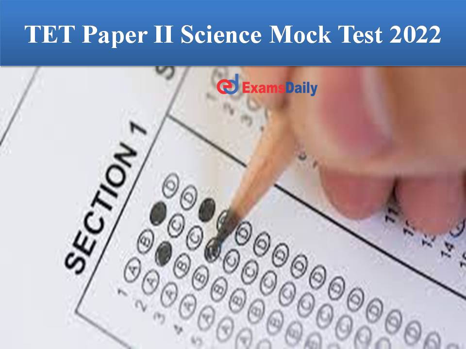 TET Paper II Science Mock Test 2022