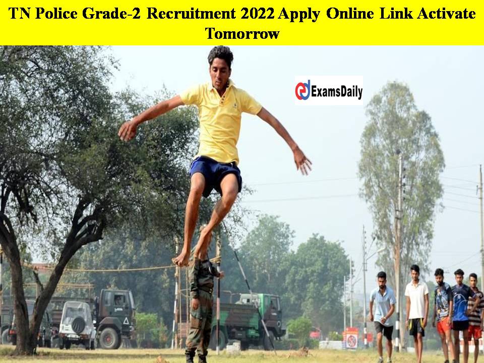TN Police Grade-2 Recruitment 2022 Apply Online Link Activate Tomorrow!! Check Last Date And Other Details Here!!