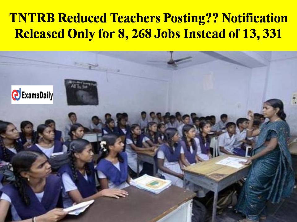 TNTRB Reduced Teachers Posting Notification Released Only for 8, 268 Jobs Instead of 13, 331!!