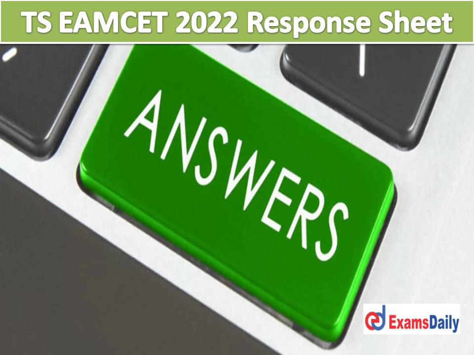 TS EAMCET 2022 Answer Key and Response Sheet Out – Download Telangana State Exam Objection For Engineering & Arts Stream!!!