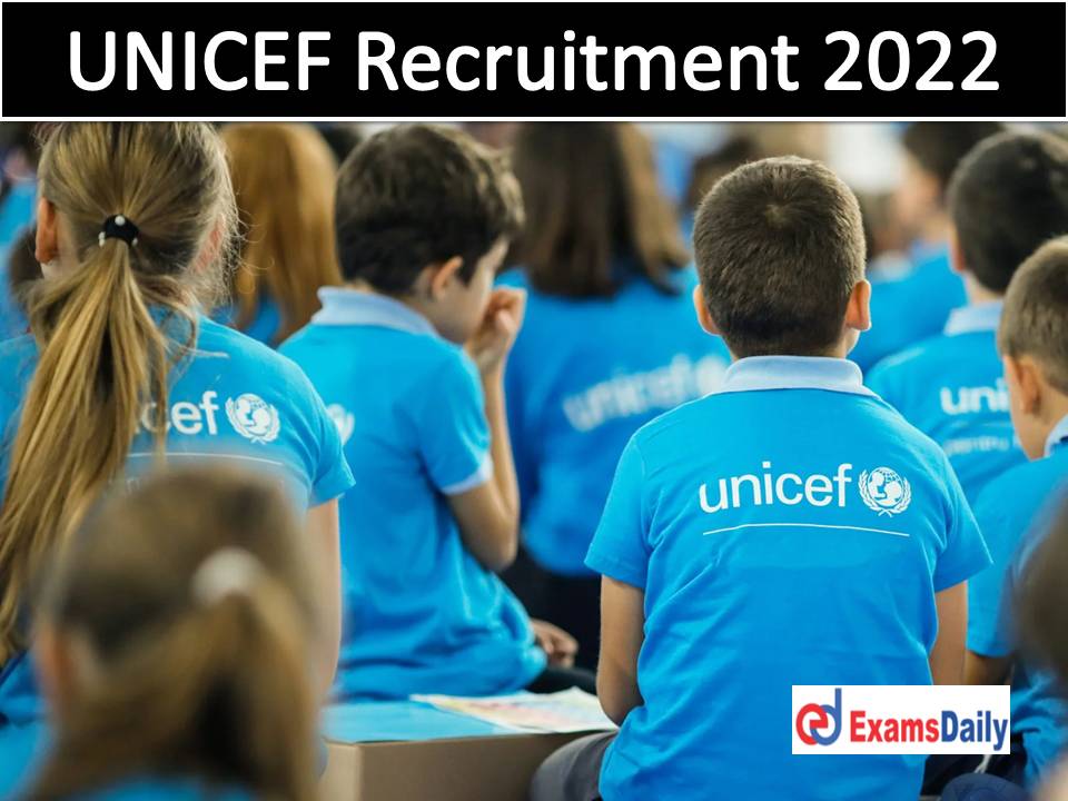 UNICEF Recruitment 2022 Out – Min Qualification Required Upload Your Resume!!!