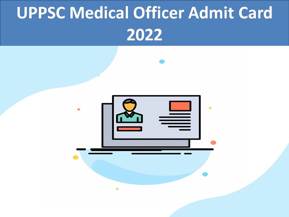 UPPSC Medical Officer Admit Card 2022