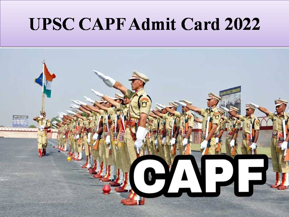 UPSC CAPF Admit Card 2022