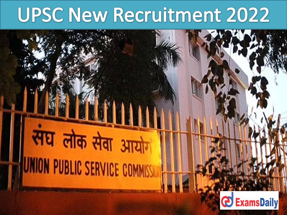 UPSC New Recruitment 2022 Out – Employment For Degree Holders NO EXAM!!!