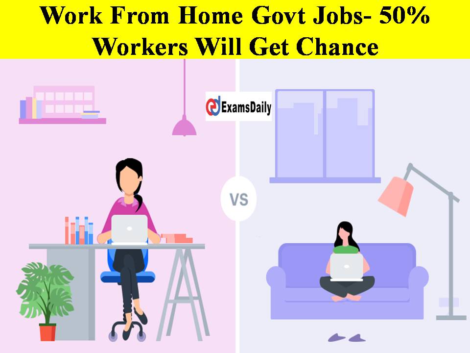 Work From Home Govt Jobs- 50% Workers Will Get Chance!!